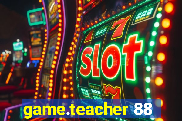 game.teacher 88